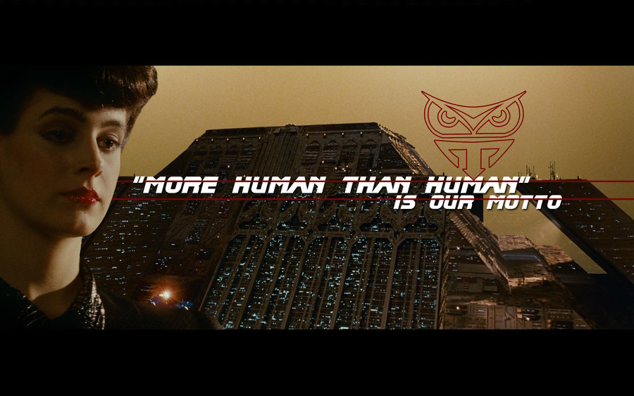 "More Human Than Human"